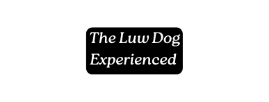 The Luw Dog Experienced